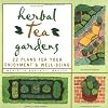 Herbal Tea Gardens: 22 Plans For Your Enjoyment & Well-Being