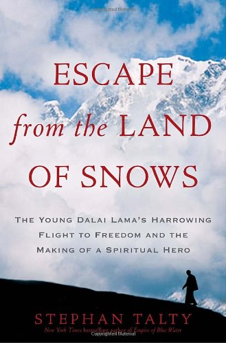 Escape from the Land of Snows: The Young Dalai Lamas Harrowing Flight to Freedom and the Making of a Spiritual Hero