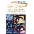 How to Write for Television: A Guide to Writing and Selling Successful TV Scripts