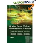 Ultra-Low Energy Wireless Sensor Networks in Practice: Theory,... by  Mauri Kuorilehto, Mikko Kohvakka, Jukka Suhonen, and Panu H�m�l�inen
