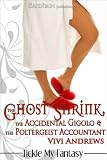 The Ghost Shrink, The Accidental Gigolo & The Poltergeist Accountant: A Tickle My Fantasy story
