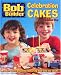 "Bob the Builder" Celebration Cakes: 13 Fun Cake Projects Featuring Bob and His Team