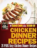 Chicken Dinner Recipes: 25 PLUS Easy Chicken Dinner Recipes By The Blind Chef