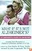 What If It's Not Alzheimer's?: A Caregiver's Guide to Dementia (Updated & Revised)