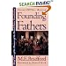 Founding Fathers: Brief Lives of the Framers of the United States Constitution