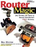Router Magic: Jigs, Fixtures, and Tricks to Unleash Your Routers Full Potential
