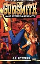 The Gunsmith #402: Kidnap A Gunsmith