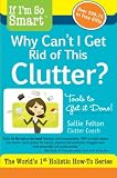 If I'm So Smart, Why Can't I Get Rid of this Clutter? (If I'm So Smart Series)