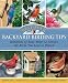 Best-Ever Backyard Birding Tips: Hundreds of Easy Ways to Attract the Birds You Love to Watch (Rodale Organic Gardening Books)
