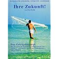 Ihre Zukunft! Das Erfolgskonzept - Wie sie jetzt ein zus�tzliches Einkommen von 2000 und mehr von Ihrem Wohnzimmer aus aufbauen!