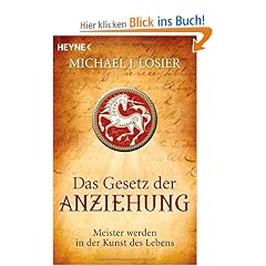 Das Gesetz der Anziehung: Meister werden in der Kunst des Lebens