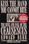 Kiss the Hand You Cannot Bite: The Rise and Fall of the Ceausescus