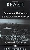 Brazil: Culture And Politics In A New Industrial Powerhouse (Nations of the Modern World - Latin America)