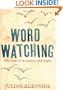 Wordwatching: Field Notes of an Amateur Philologist