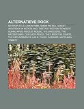 Alternatieve rock: Britpop, Eels, Linkin Park, Snow Patrol, Voicst, Indierock in Nederland, Tibetan Freedom Concert, Guano Apes, Modest Mouse (Dutch Edition)