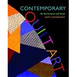 Contemporary Quilt Art: An Introduction and Guide ~ Kate Lenkowsky