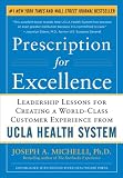 Prescription for Excellence: Leadership Lessons for Creating a World Class Customer Experience from UCLA Health System