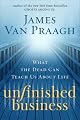 Unfinished Business: What the Dead Can Teach Us About Life