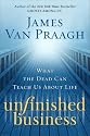 Unfinished Business: What the Dead Can Teach Us About Life