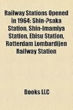 Railway Stations Opened in 1964: Shin-Saka Station, Shin-Imamiya Station, Ebisu Station, Rotterdam Lombardijen Railway Station-