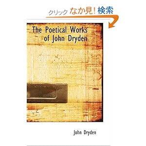 【クリックでお店のこの商品のページへ】The Poetical Works of John Dryden: John Dryden: 洋書