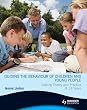 Guiding the Behaviour of Children and Young People Linking Theory and Practice 0-18 Years (Hodder Arnold Publication)