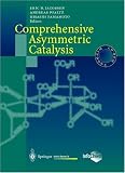 Comprehensive Asymmetric Catalysis (Comprehensive Overviews in Chemistry)