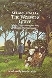 The weaver's grave : Seumas O'Kelly's masterpiece and a selection of his short stories