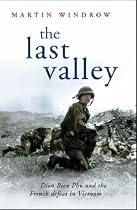The Last Valley: Dien Bien Phu and the French defeat in Vietnam (Cassell Military Paperbacks)