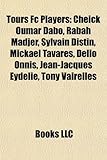 Tours FC Players: Cheick Oumar Dabo, Rabah Madjer, Sylvain Distin, Mickael Tavares, Delio Onnis, Jean-Jacques Eydelie, Tony Vairelles-