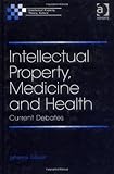 Intellectual property, medicine and health : current debates