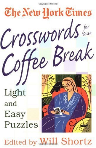 New York Times Crosswords for Your Coffee Break: Light and Easy Puzzles