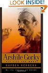 Arshile Gorky: His Life and Work