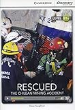 Rescued : the Chilean mining accident