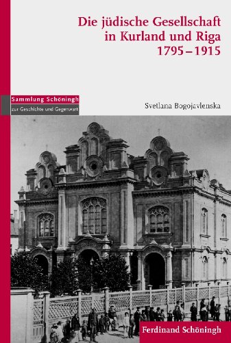 Die jüdische Gesellschaft in Kurland und Riga 1795-1915 (Sammlung Schöningh zur Geschichte und Gegenwart) (German Edition)