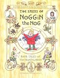 The sagas of Noggin the Nog : four tales of the Northlands