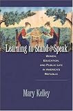 Learning to Stand and Speak: Women, Education, and Public Life in Americas Republic