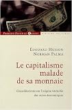 Le capitalisme malade de sa monnaie : Considérations sur l origine véritable des crises économiques