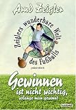 Zeiglers wunderbare Welt des Fussballs: Gewinnen ist nicht wichtig, solange man gewinnt!