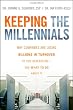 Keeping The Millennials: Why Companies Are Losing Billions in Turnover to This Generation- and What to Do About It