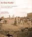 Book In the Field: The Archaeological Expeditions of the Kelsey Museum