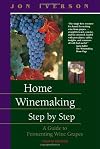 Home Winemaking Step by Step: A Guide to Fermenting Wine Grapes