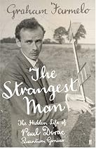The Strangest Man: The Hidden Life of Paul Dirac, Quantum Genius