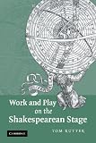 Work and Play on the Shakespearean Stage