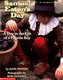 Samuel Eaton's Day: A Day in the Life of a Pilgrim Boy