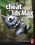 How to Cheat in 3ds Max 2011: Get Spectacular Results Fast