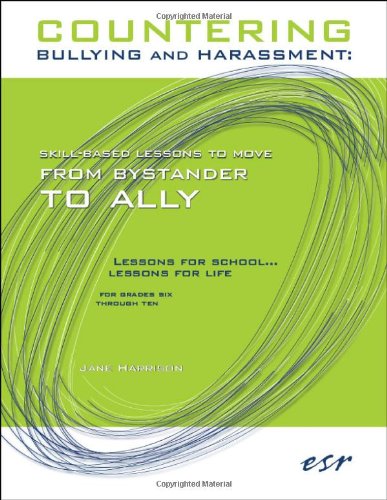 Countering Bullying and Harassment: Skill-Based Lessons to Move from Bystander to Ally