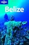 Lonely Planet Belize, 3rd Edition 3rd Ed.