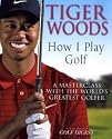 Tiger Woods: How I Play Golf