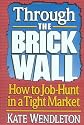 Through the Brick Wall: How to Job-Hunt in a Tight Market